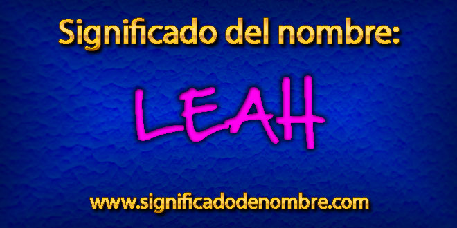 Significado de Nombres — Significado de Leah